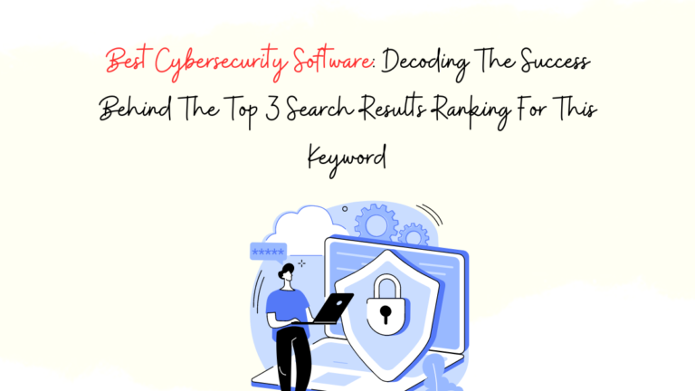 "Best Cybersecurity Software": Decoding The Success Behind The Top 3 ...