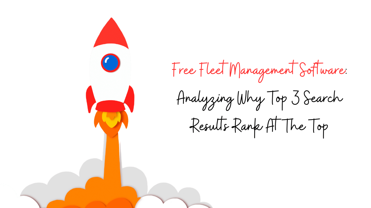 Free Fleet Management Software Analyzing Why Top 3 Search Results Rank At The Top