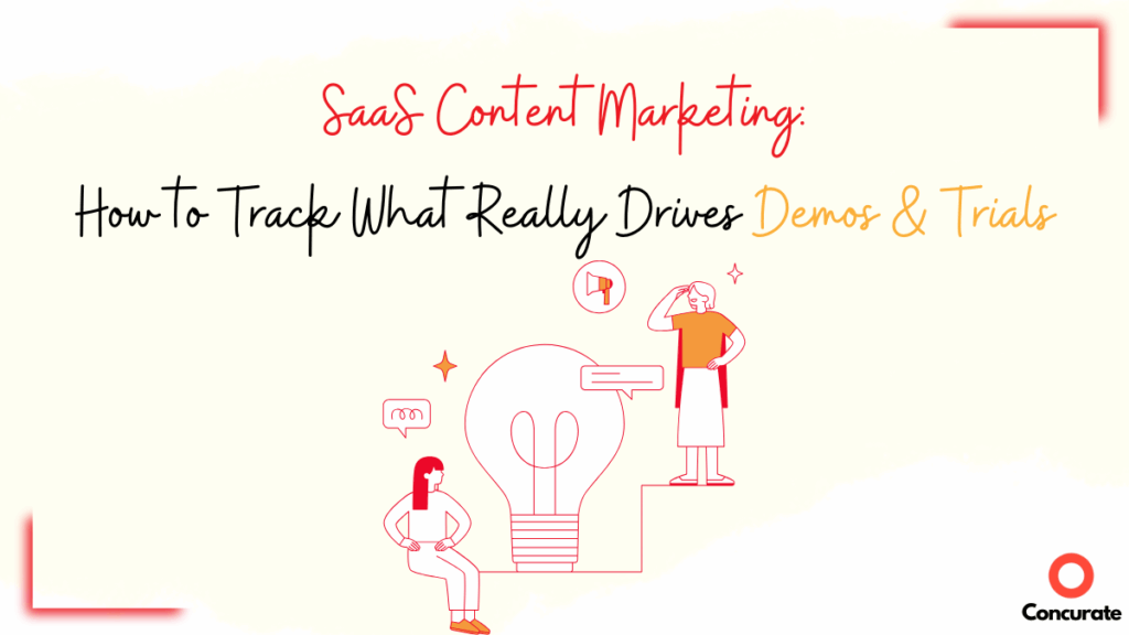 SaaS Content Marketing: How to Track What Really Drives Demos & Trials