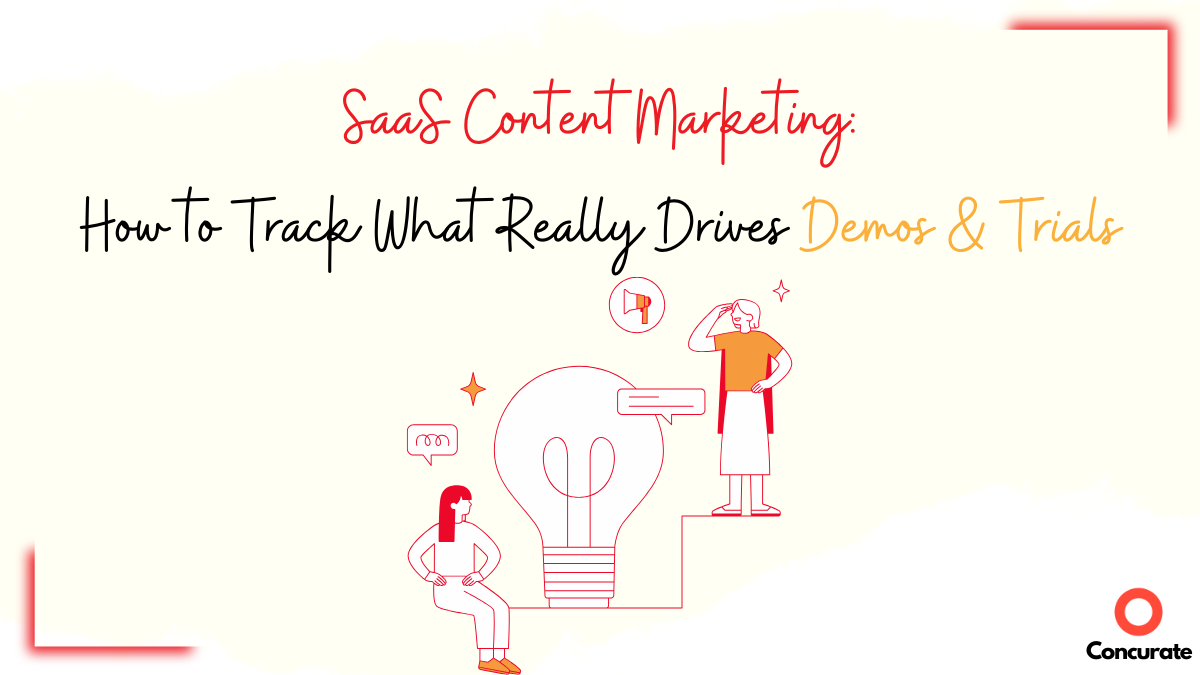 SaaS Content Marketing: How to Track What Really Drives Demos & Trials