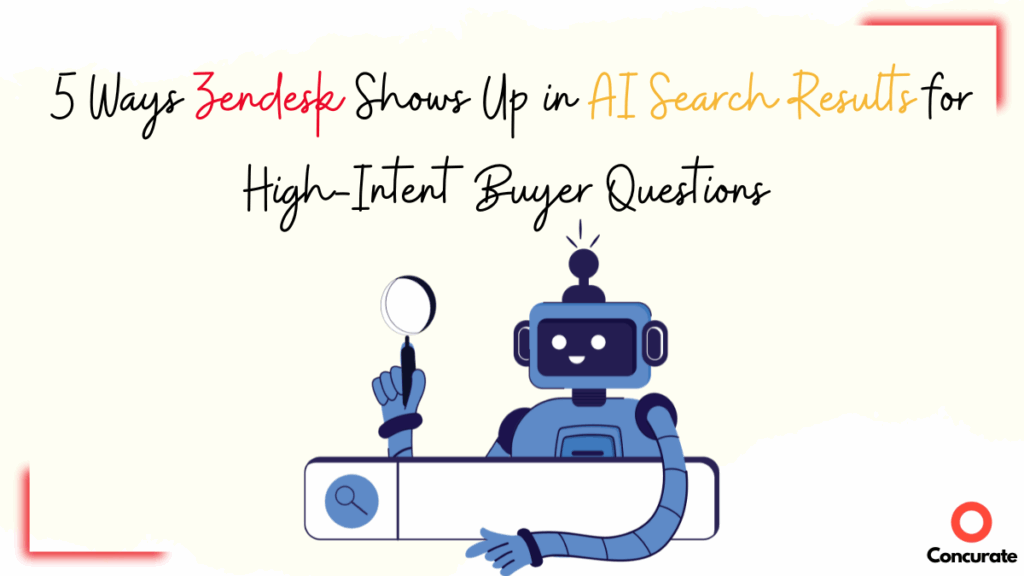 5 Ways Zendesk Shows Up in AI Search Results for High-Intent Buyer Questions (and What SaaS Leaders Can Learn)