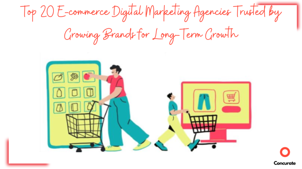 Top 20 Ecommerce Digital Marketing Agencies Trusted by Growing Brands for Long-Term Growth