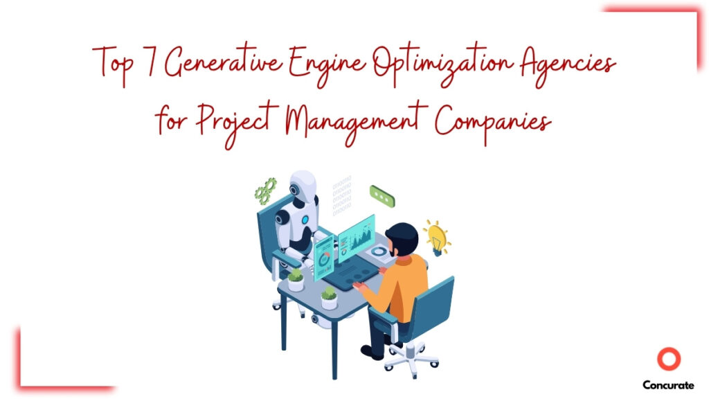 Top 7 Generative Engine Optimization Agencies for Project Management Companies