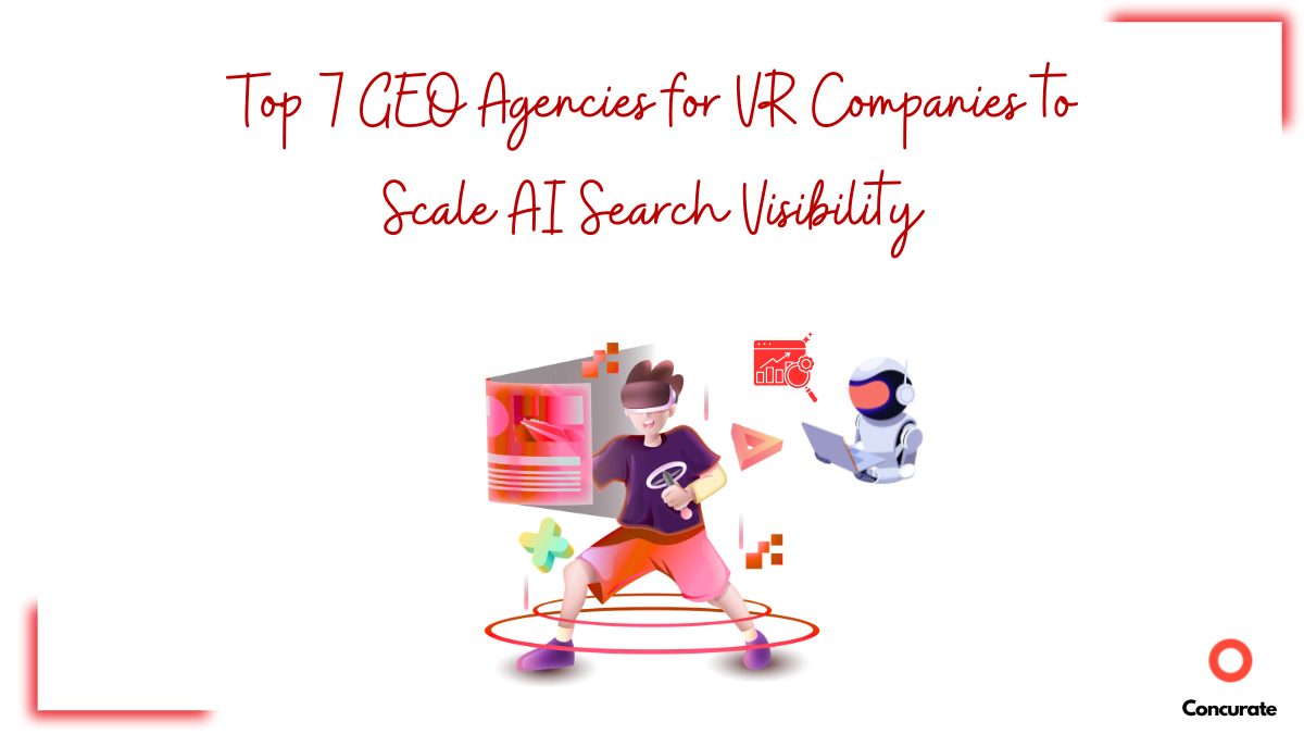 Top 7 GEO Agencies for VR Companies to Scale AI Search Visibility
