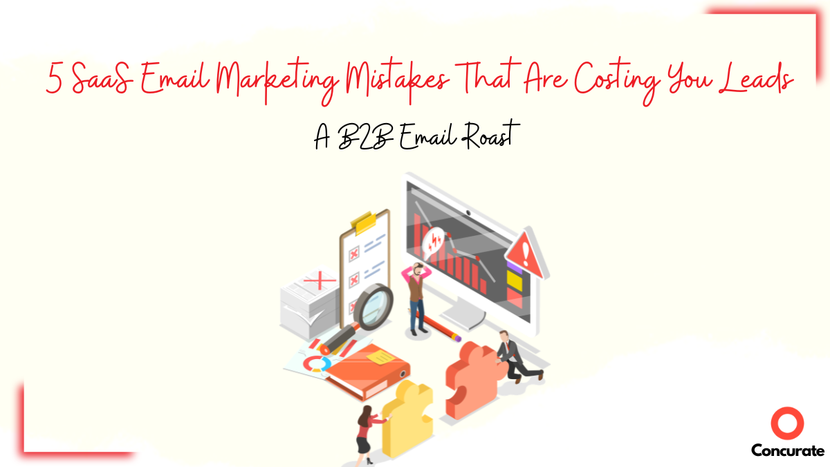 5 SaaS Email Marketing Mistakes That Are Costing You Leads: A B2B Email Roast