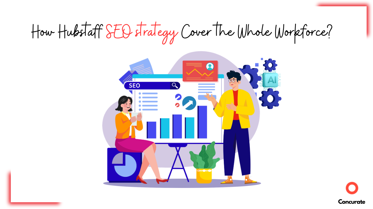 How Does Hubstaff's SEO Strategy Cover the Whole Workforce?